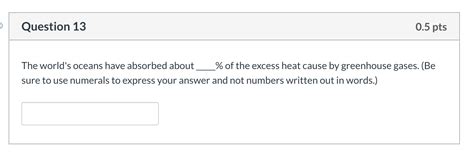 Solved Question 13 0.5 pts The world's oceans have absorbed | Chegg.com 