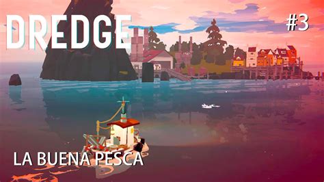 LA DRAGA Y LA BUENA PESCA 3 DREDGE Gameplay Español YouTube