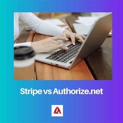 Stripe Vs Authorize Net Difference And Comparison