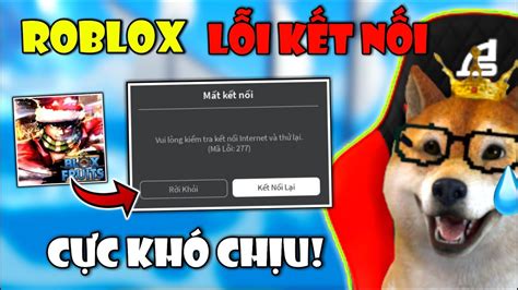 NÓNG Roblox Bị Lỗi Kết Nối Khiến Blox Fruit Bị Văng Game Liên Tục