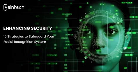 Enhancing Security 10 Strategies To Safeguard Your Facial Recognition