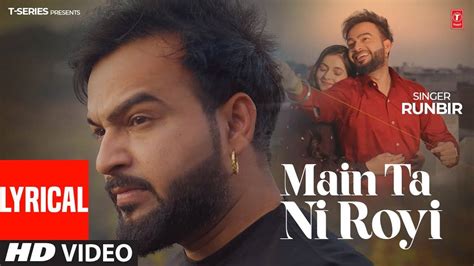 Watch The Latest Punjabi Lyrical Music Video For Main Ta Ni Royi By