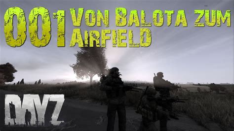 LetsPlay DayZ Standalone 001 Von Balota Zum Airfield HD YouTube