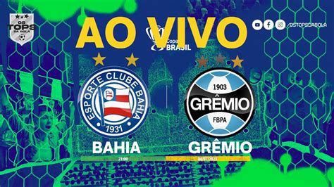 Bahia X GrÊmio Ao Vivo Copa Do Brasil Youtube