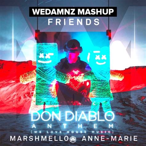 Stream Don Diablo Vs Marshmello Anne Marie Anthem Vs Friends