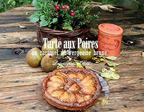 Tarte Aux Poires Au Caramel De Vergeoise Brune De Les Petits Plats De