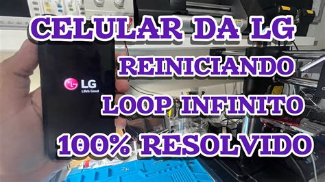 Celular Da LG Reiniciando Loop Infinito Aprenda Como Resolver