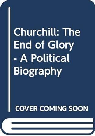 Churchill The End Of Glory A Political Biography John Charmley