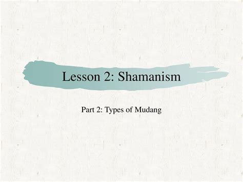 Lesson 2 Shamanism Part 2 Types Of Mudang Ppt Download