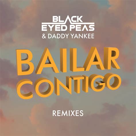 Bailar Contigo Remixes Single By Black Eyed Peas Spotify