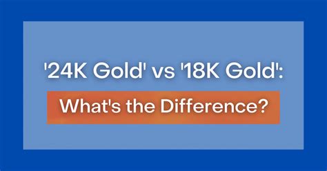 24k Gold Vs 18k Gold Whats The Difference