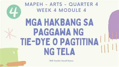 ARTS 4 QUARTER 4 WEEK 4 Mga Hakbang Sa Paggawa Ng Tie Dye O