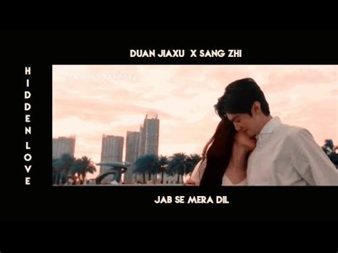 Duan Jiaxu X Sang Zhi Hidden Love Youtube