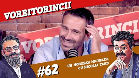 Podcast Vorbitorincii Un Moro An Michelin Cu Nicolai Tand Youtube