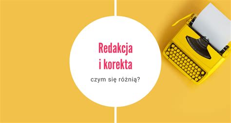 Profesjonalna Korekta Tekstu Jak To Powinno Wygl Da Cz Czym