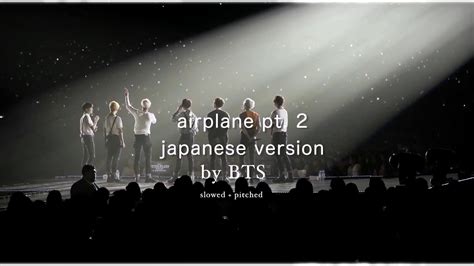 Airplane Pt Japanese Ver By Bts Slowed Pitched Youtube