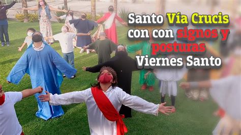 Santo Vía Crucis con con signos y posturas de hoy Viernes Santo 02 de