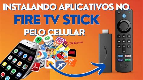 Como INSTALAR APLICATIVOS No FIRE TV STICK Pelo CELULAR TV Express