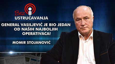 Momir Stojanovi General Vasiljevi Je Bio Jedan Od Na Ih Najboljih