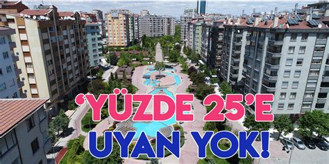 Yüzde 25 e uyan pek yok Konya da kira fiyatları artmaya devam ediyor