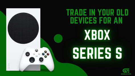 Trade Xbox Series S with your older device now! | Gamelevate