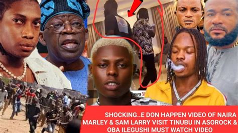 Shocking E Don Happen Video Of Naira Marley Sam Larry Visit Tinubu