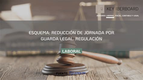 Regulaci N Sobre Reducci N De Jornada Por Guarda Legal