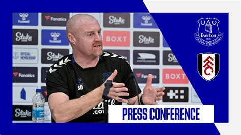 Everton V Fulham Sean Dyches Press Conference Premier League Gw