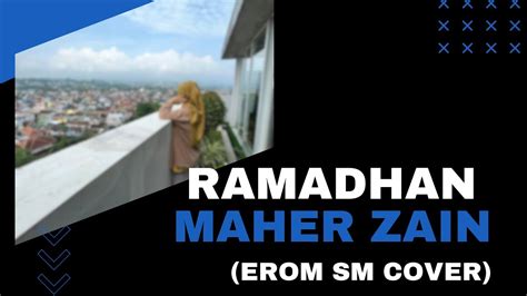 Ramadhan Maher Zain Cover By Erom YouTube