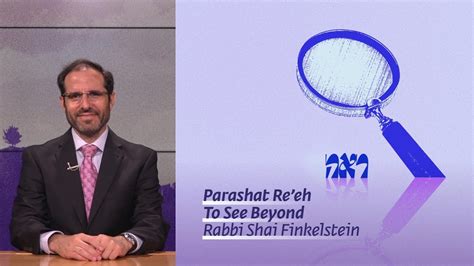 Parashat Reeh To See Beyond Rabbi Shai Finkelstein YouTube