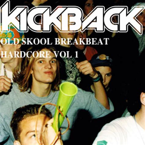 Stream Kickback Breakbeat Hardcore Vol By Kickback Listen Online For Free On SoundCloud