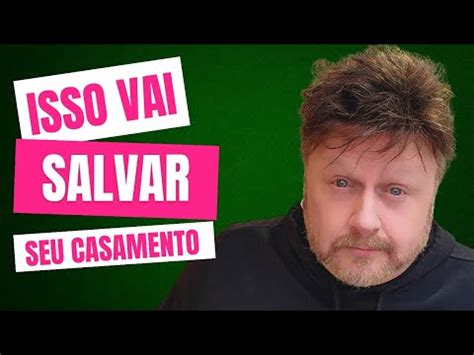 ISSO VAI SALVAR O SEU CASAMENTO Ele Vai Te Tratar Como Prioridade