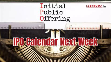 Ipo Calendar Next Week 7 New Issues 2 Mainboard 5 Sme Ipos To Hit