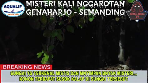 Live Misteri Malam Ini Misteri Kali Angker Youtube