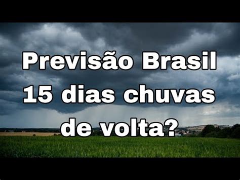 Previs O Do Tempo No Brasil Dias Acumulado Chuvas De Volta