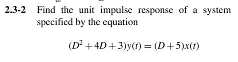 Solved 2 3 2 Find The Unit Impulse Response Of A System