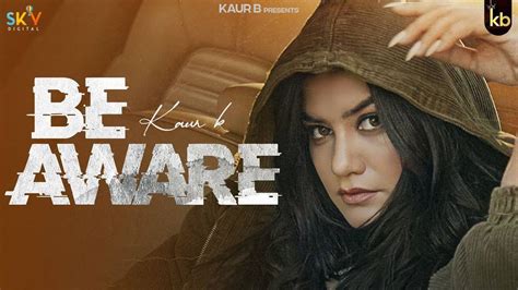 Watch Latest Punjabi Official Music Video Song Be Aware Sung By Kaur