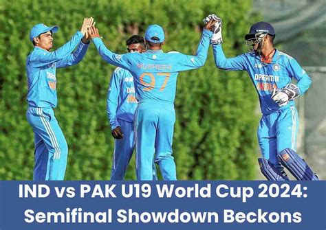 Ind Vs Pak U World Cup Semifinal Showdown Beckons