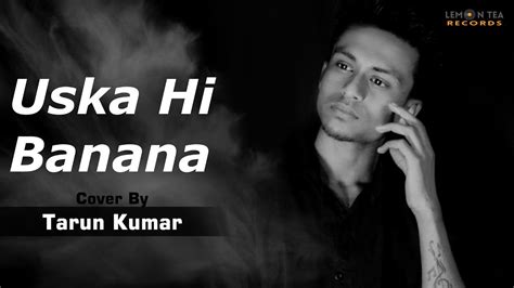 Uska Hi Banana 1920 Evil Returns Arijit Singh Cover By Tarun