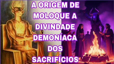 A ORIGEM DE MOLOQUE A DIVINDADE CANANEIA YouTube