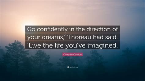 Casey McQuiston Quote Go Confidently In The Direction Of Your Dreams