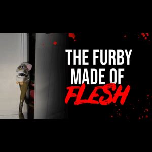 The Furby Made of Flesh | Creepypasta | Freaky Attractions