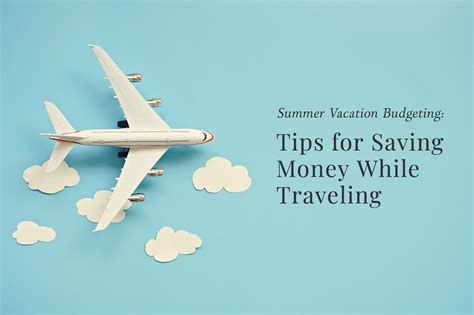 Summer Vacation Budgeting Tips For Saving Money While Traveling