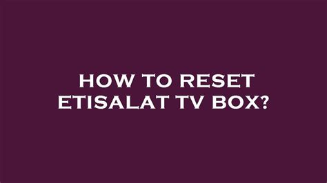 How To Reset Etisalat Tv Box YouTube