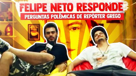 Felipe Neto Responde Perguntas Polemicas De Rep Rter Grego Youtube