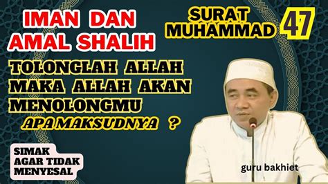 Surat Muhammad Tolonglah Allah Maka Allah Akan Menolongmu Guru Bakhiet Youtube