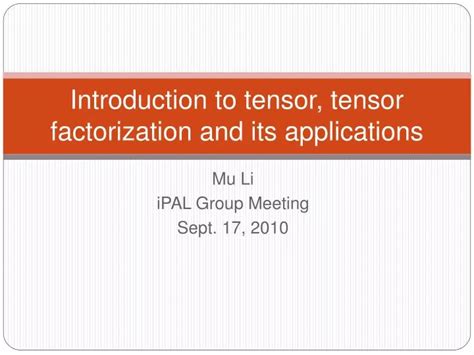 Ppt Introduction To Tensor Tensor Factorization And Its Applications