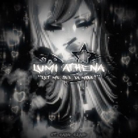 Let Me See Ya Move Feat Cade Clair Song And Lyrics By Lumi Athena