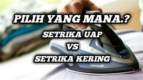 Pebedaan Setrika Kering Dan Setrika Uap Kamu Wajib Tau Nih YouTube