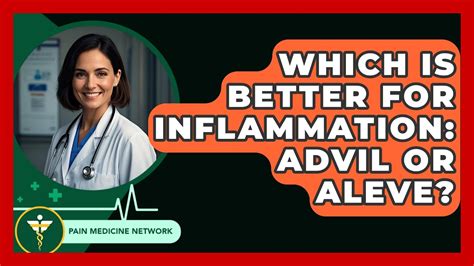 Which Is Better For Inflammation Advil Or Aleve Pain Medicine